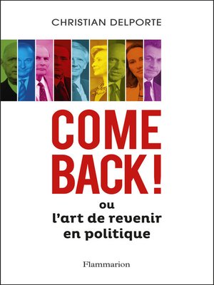 cover image of Come back ! Ou L'art de revenir en politique